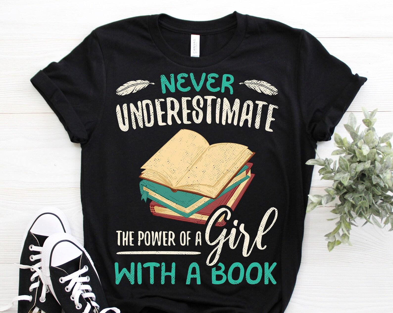 Never Underestimate A Girl With A Book Reading T-Shirt, Girls Reader Gifts for Teachers, Books Lover, Read Literature Librarian, Bookworms, 120