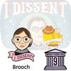 European And American Cartoon Kingsberg Dissent Judge Ruth Bader Ginsburg Brooch Pin