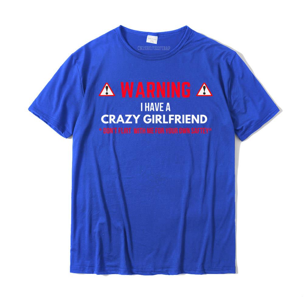 Warning I Have A Crazy Girlfriend Boyfriend Gift Tshirt Graphic Summer T Shirts Cotton Unisex Tops Tees Summer