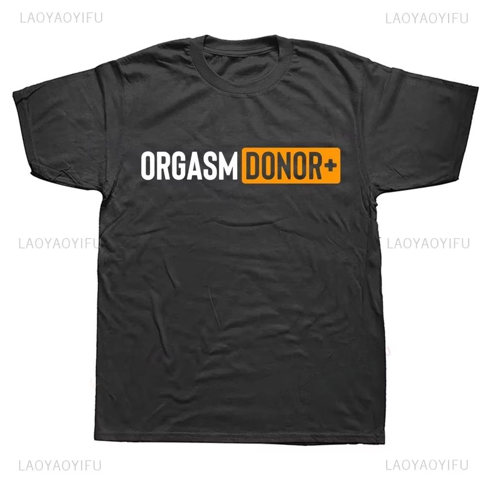 Black Humor Orgasm Donor American Novelty Graphic T Shirt Fashion Casual Loose Streetwear All-purpose T-shirt for Women and Men