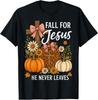 Fall for Jesus He Never Leaves Thanksgiving Fall Funny Jesus T-Shirt