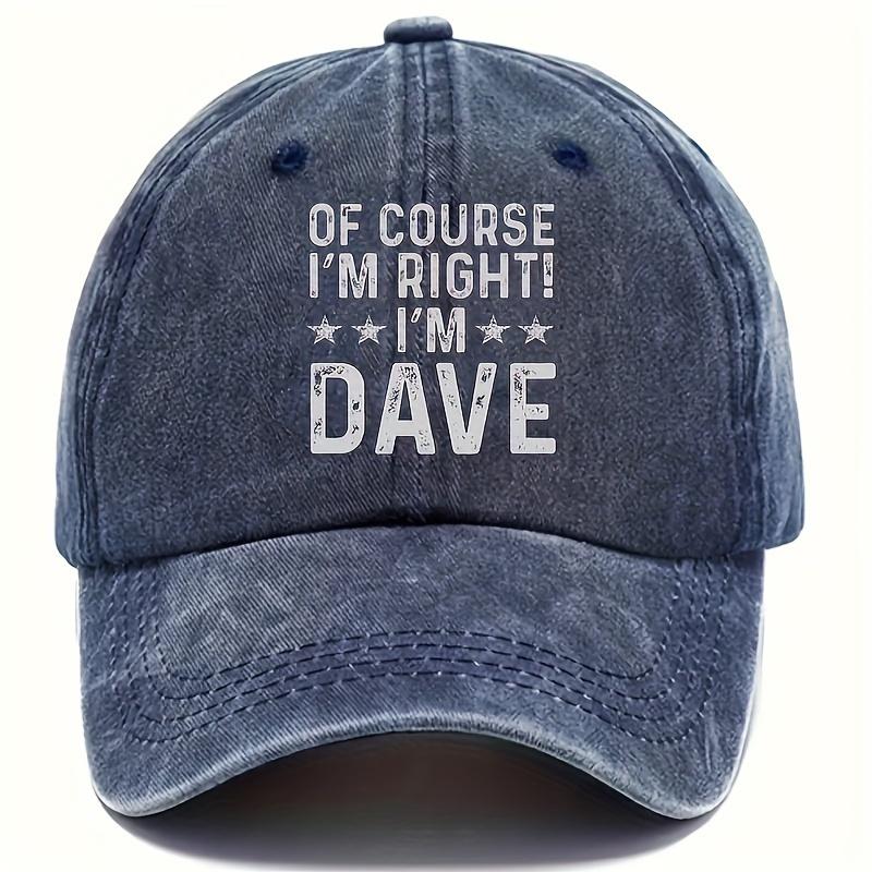 Womens Printed OF COURSE IM RIGHT IM DAVE Letter Four Seasons Outdoor Baseball Cap Unisex Breathable Adjustable Golf Summe 1pc