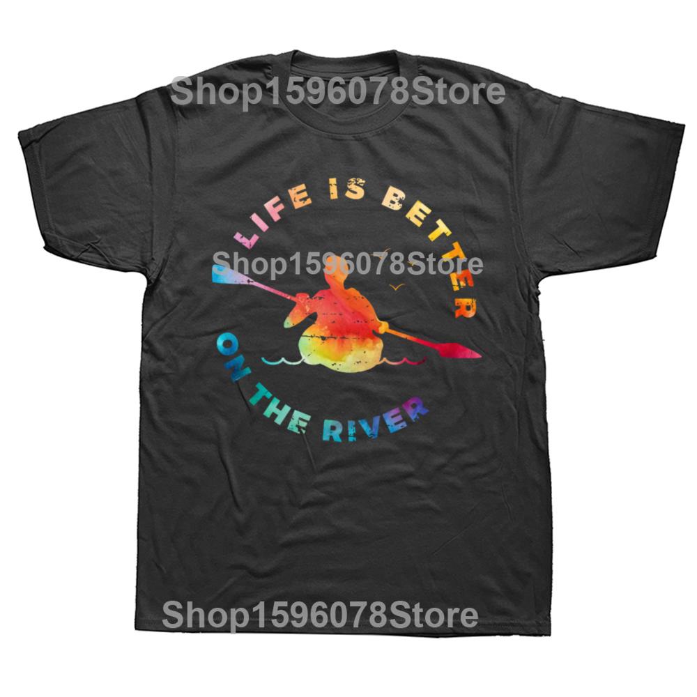 Funny Life Is Better On The River Kayaking Boating Kayak Graphic 100 Cotton Tshirts Casual Loose Oversized Streetwear T Shirt