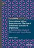 Bok International Higher Education and The Rise of Soft Power As Cultural Diplomacy : A Comparative Study of Morocco and South Korea