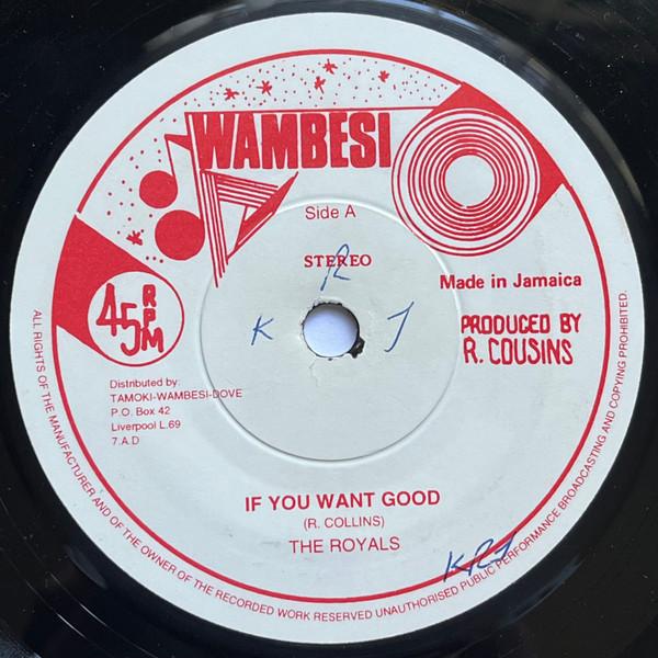 

7inch Record ROYALS - If You Want Good NONE Wambesi UK Reggae, Ska & Dub Used