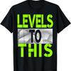 Levels To This Green Color Grafik-T-Shirt