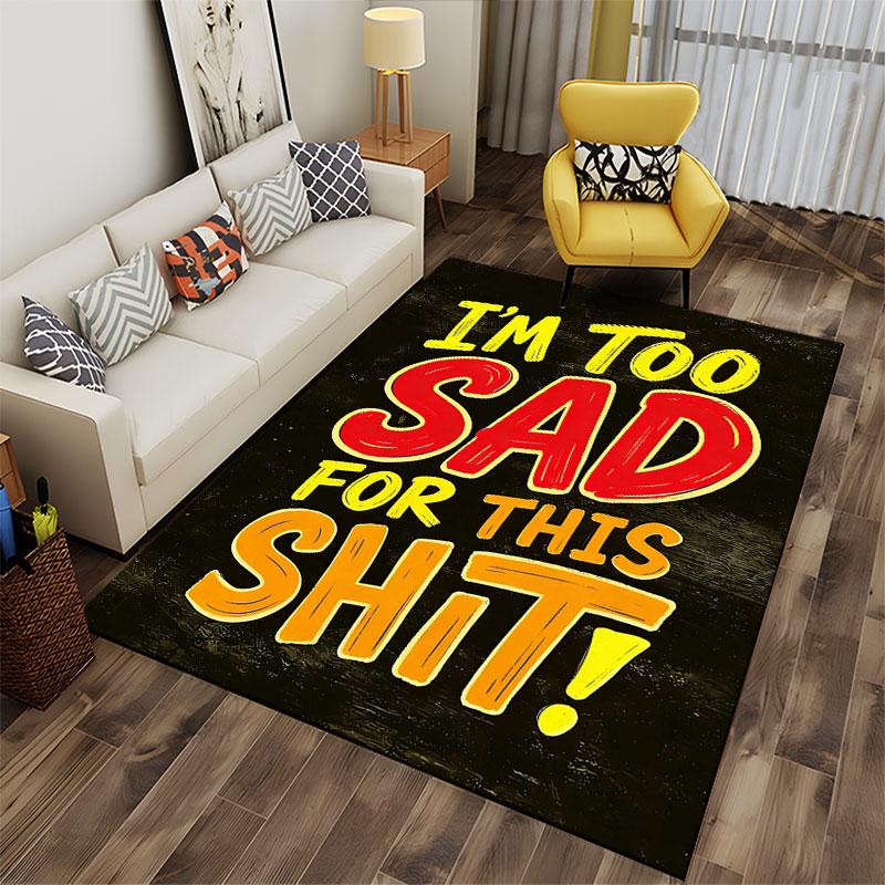 "I'm Too Sad Text Carpet Design" Suitable As a Non-slip Mat for the Living Room or Bedroom Sofa