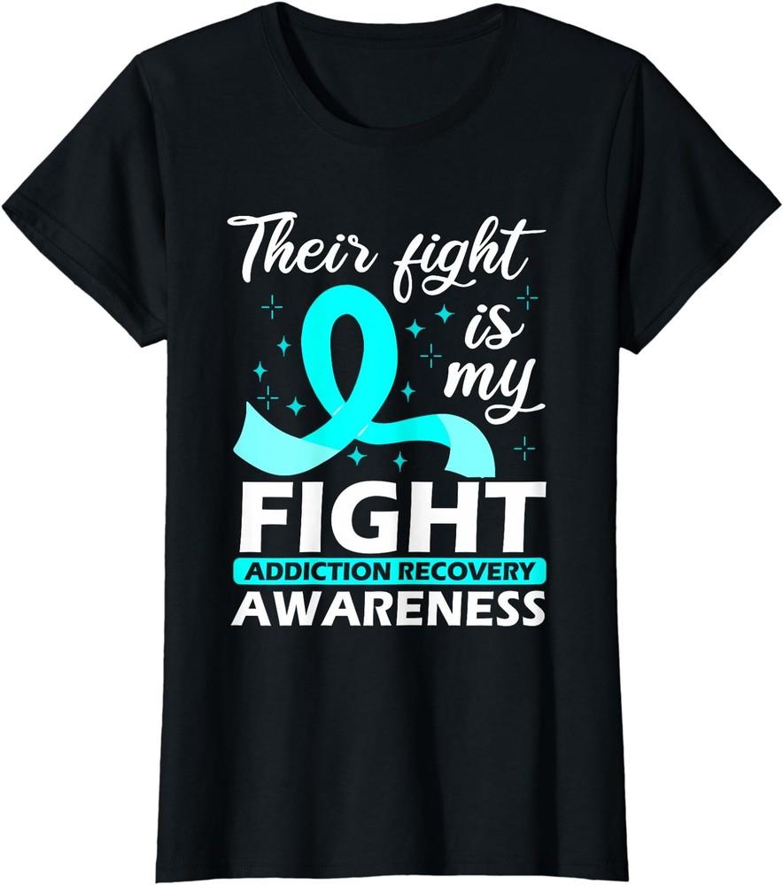 Their Fight Is My Fight Addiction Recovery Awareness Ladies Crewneck T-Shirt Unisex T-Shirt XXL