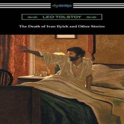 The Death of Ivan Ilyich and Other Stories by Tolstoy & Count Leo Nikolayevich & 18281910 & Gra... 9781420954203