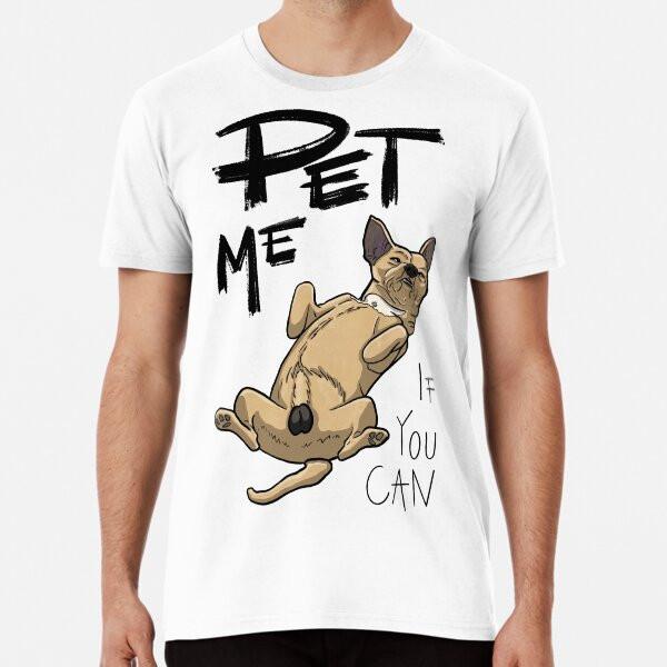 

Pet Me (If you can) Premium T-Shirt S to 5XL Made in the AU/USA T-Shirt 4XL