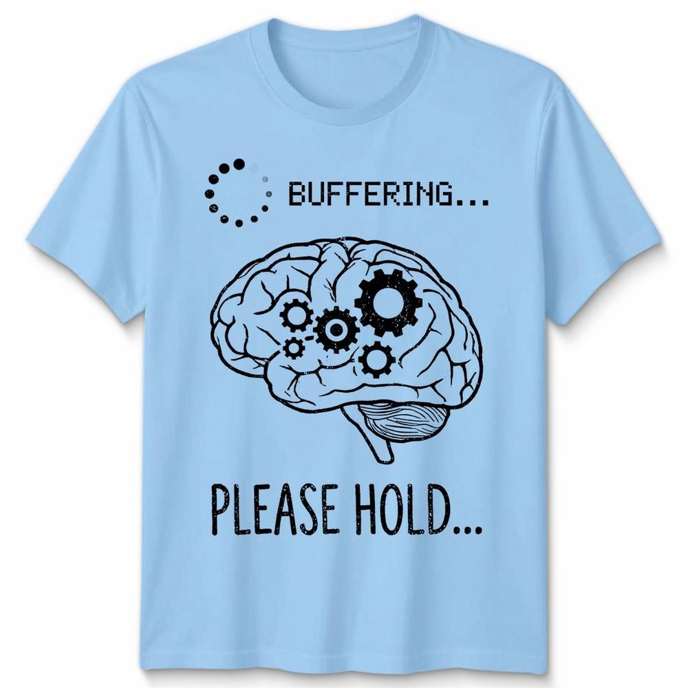Buffering Please Hold Brain Tech Humor Unisexs Unisexs Graphic Tee S