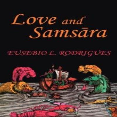 Love and Samsara by Eusebio L Rodrigues Hardback Book 9780979448812