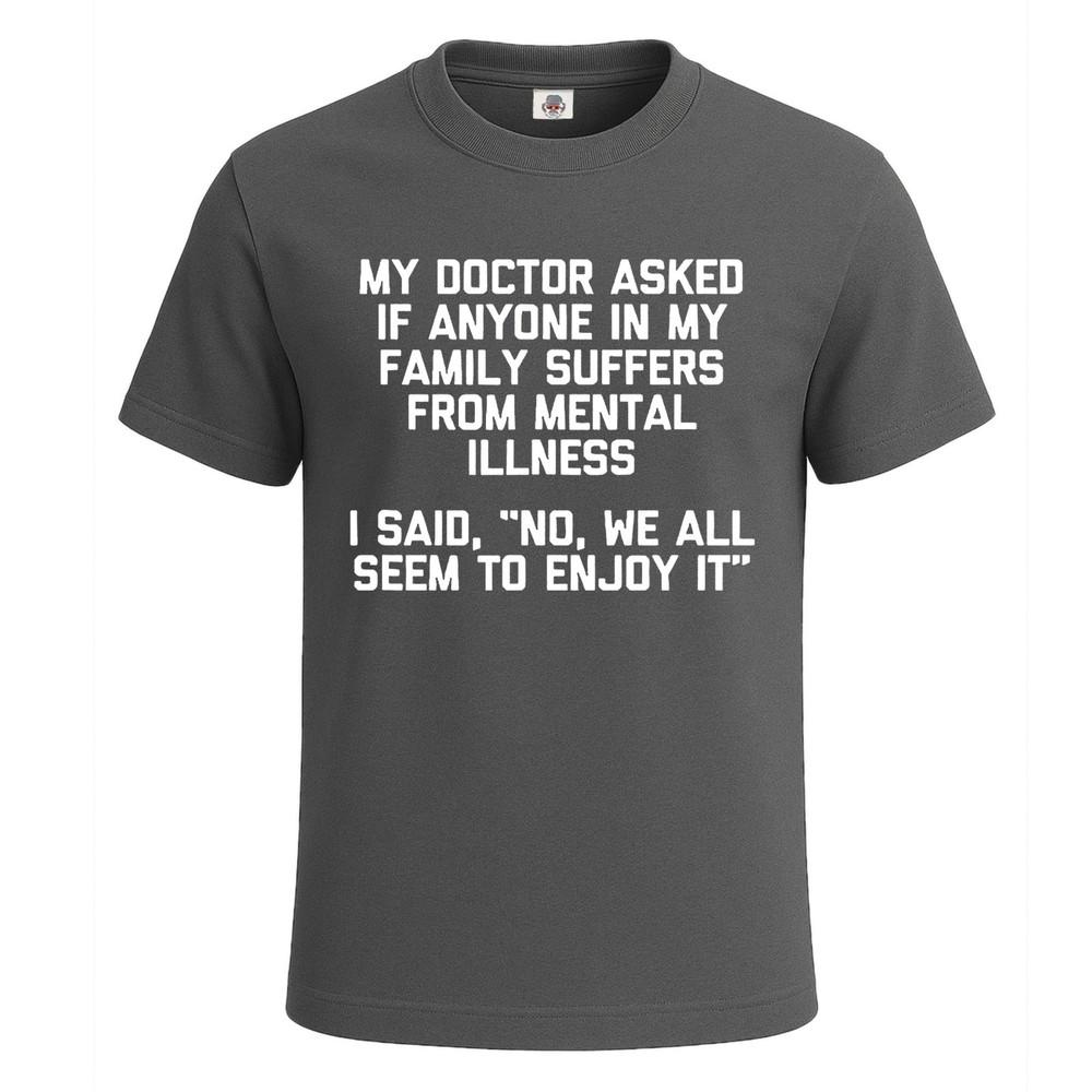 My Doctor Asked If Anyone Funny Sarcastic Tshirt for Mens Novelty Gift Top Tee