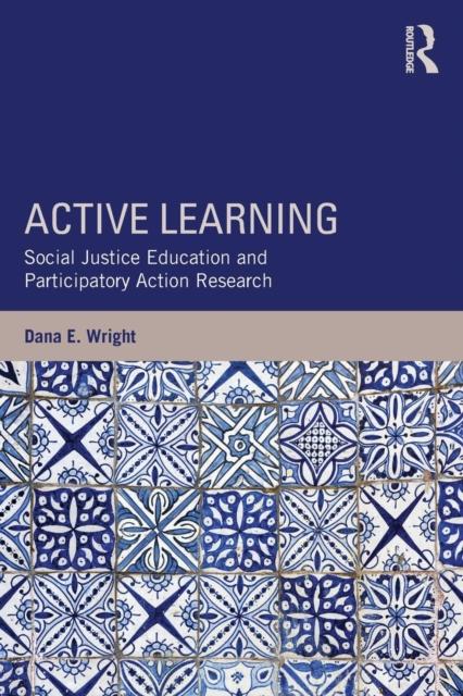 The Active Learning : Social Justice Education and Participatory Action Research Book