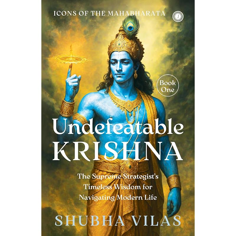 Icons of the Mahabharata Book : Undefeatable Krishna: The Supreme Strategists Timeless Wisdom for Navigating Modern Life
