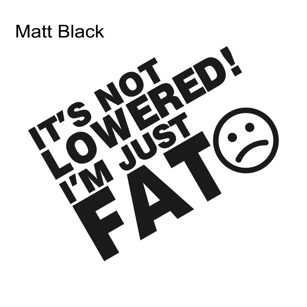 

Car Stickers ITS NOT LOWERED IM FAT FUNNY Auto Whole Body Stickers Color Vinyl Films PVC Decals Auto Exterior Accessories 1PC