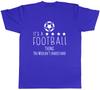 Its a Football Thing You Wouldnt Understand Unisexs Unisex TShirt Tee