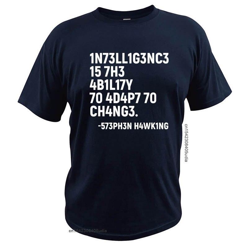 

Stephen Hawking T Shirt Intelligence Is The Ability To Adapt To Change Tshirt Cotton Pure Tee Tops 3XL