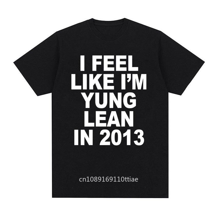 I Feel Like I'm Yung Lean in 2013 Print T Shirts Y2K Funny Rap Meme Hip Hop T Shirt Men Women Fashion Gothic Tshirt Short Sleeve