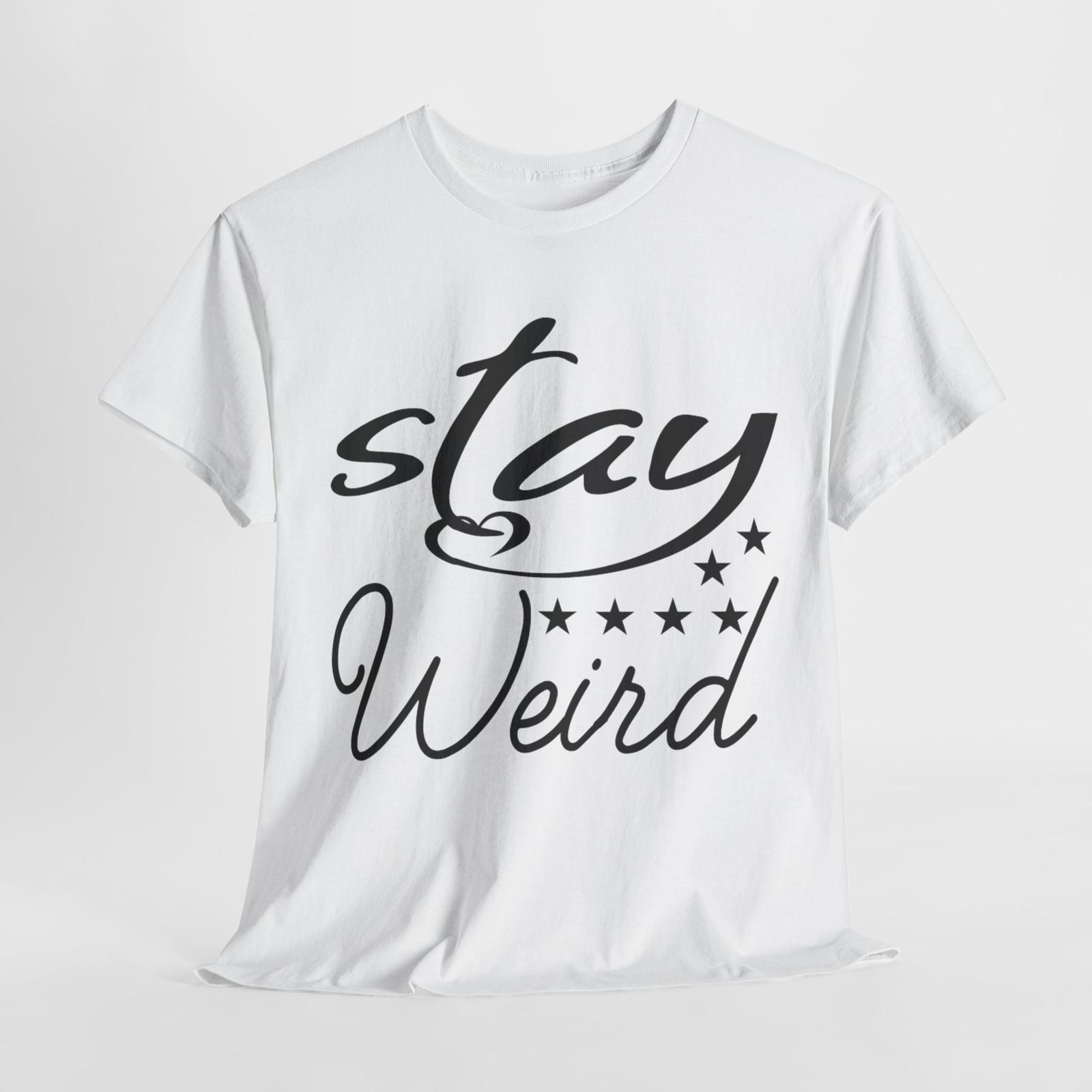 Stay Weird Aesthetic T-Shirt | Alternative & Cool Tee | STAY WEIRD Shirt Unisex T-Shirt L