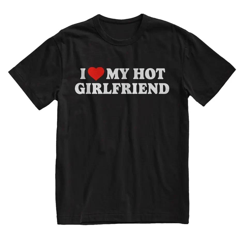 I Love My Hot Girlfriend T- Shirt: Funny Couples Shirt XL