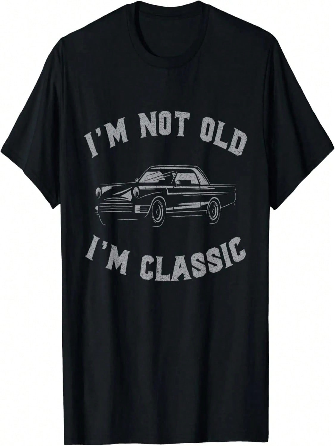 I m Not Old I m Classic Funny Car Graphic - unisex & Wounisex T-Shirt S