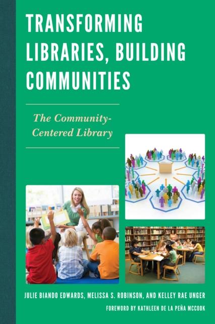 The Transforming Libraries, Building Communities : The Community-Centered Library Book