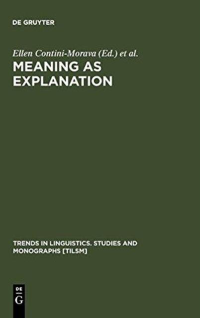 The Meaning As Explanation : Advances In Linguistic Sign Theory Book