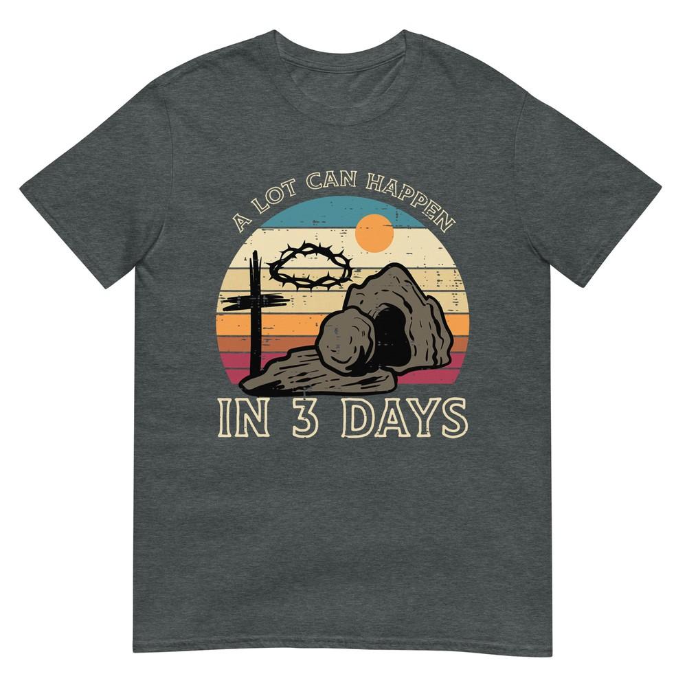 A Lot Can Happen In 3 Days Easter Religious Unisex Unisex Kids Tshirt