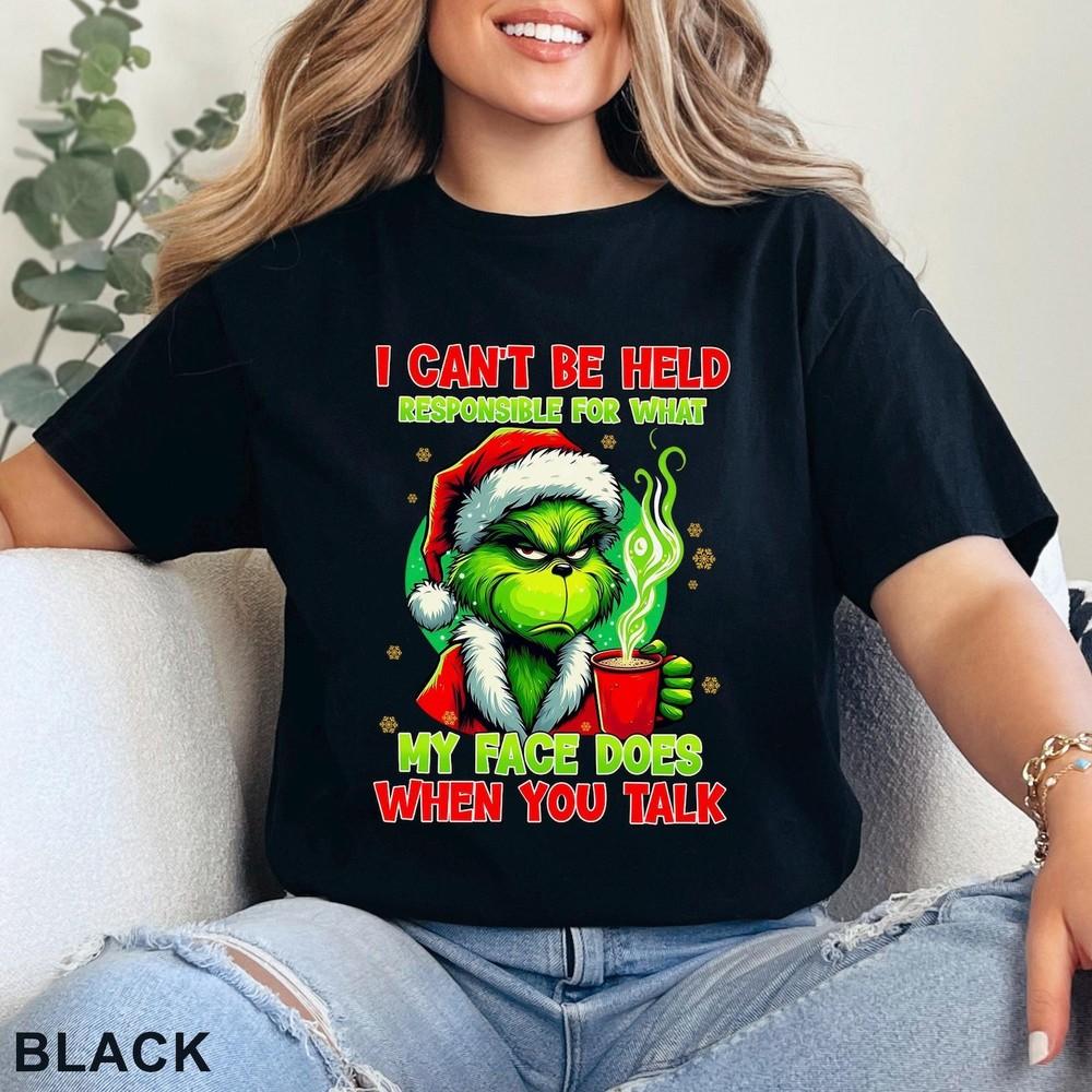 I Can t Be Held Responsible For What My Face Does When You Talk Grinch Shirt Unisex T-Shirt S