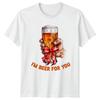Im Beer For You TShirt Funny Drinking Beer Humor Gift For Him And Her