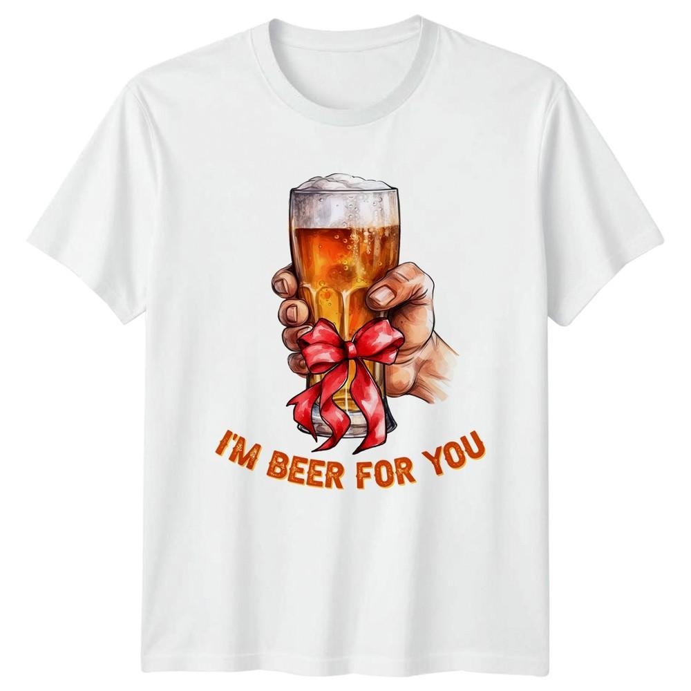 Im Beer For You TShirt Funny Drinking Beer Humor Gift For Him And Her