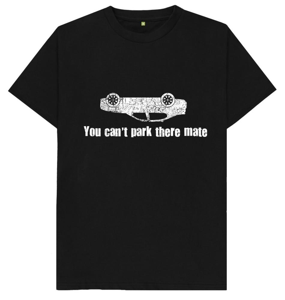 

You Can t Park There Mate Funny Joke Humour Car T Shirt 2XL