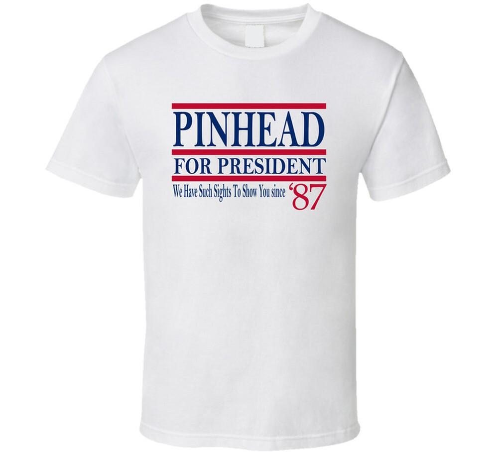 

Pinhead For President We Have Such Sights To Show You Since 1987 Movie Fan T Shi XL