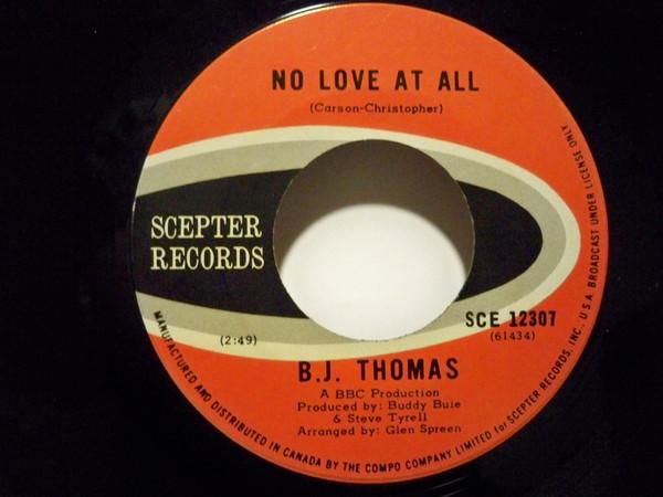 

7inch Record B.J. THOMAS - No Love At All / Have A Heart SCE12307 Scepter Records 1971 Canada Rock Used