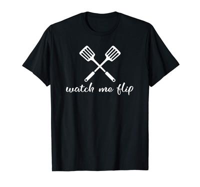 Watch Me Flip Cooking Baking Spatula Kitchen Utensil T-Shirt