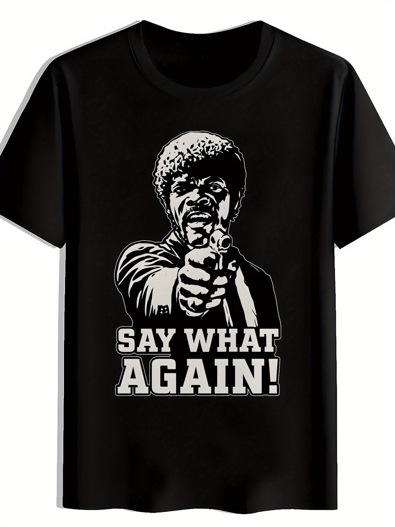 T-shirt  SAY WHAT AGAIN  Print with Iconic Movie Line & Character - Summer Casual Round Neck Short Sleeve Tee M