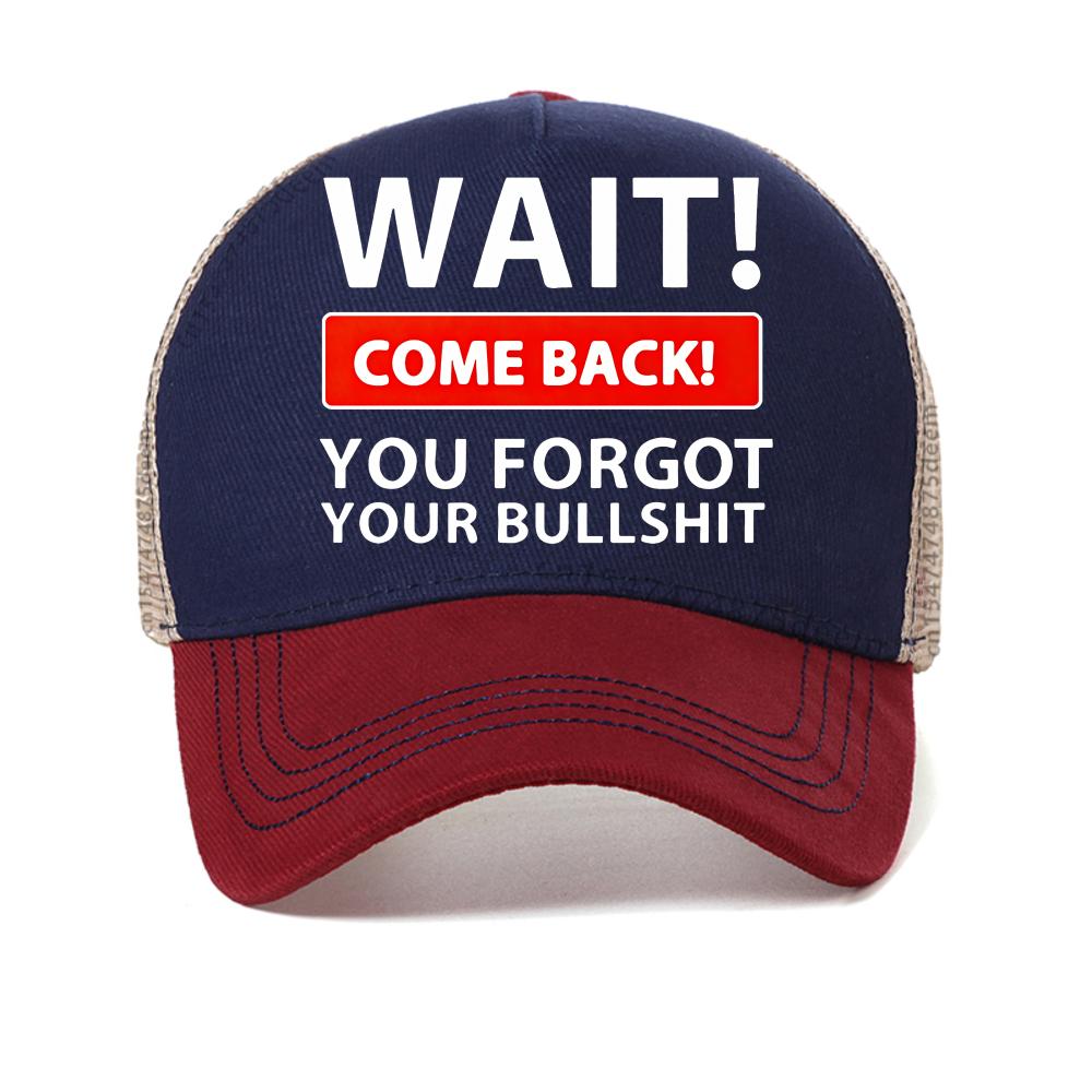 

Wait Come Back You Forget Your Bullshit Print baseball cap Fashion summer cool sun hat adjustable mesh breathable Snapback hats Adjustable