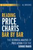 The Reading Price Charts Bar by Bar : The Technical Analysis of Price Action for the Serious Trader Book