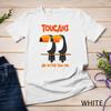Funny Bird Pun Toucans Are Better Than One Unisex T-shirt