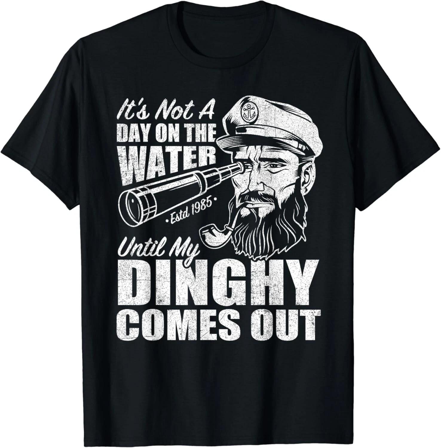 Funny It_s Not A Day On The Lake Until My Dinghy Comes Out Gift Unisex T-Shirt S