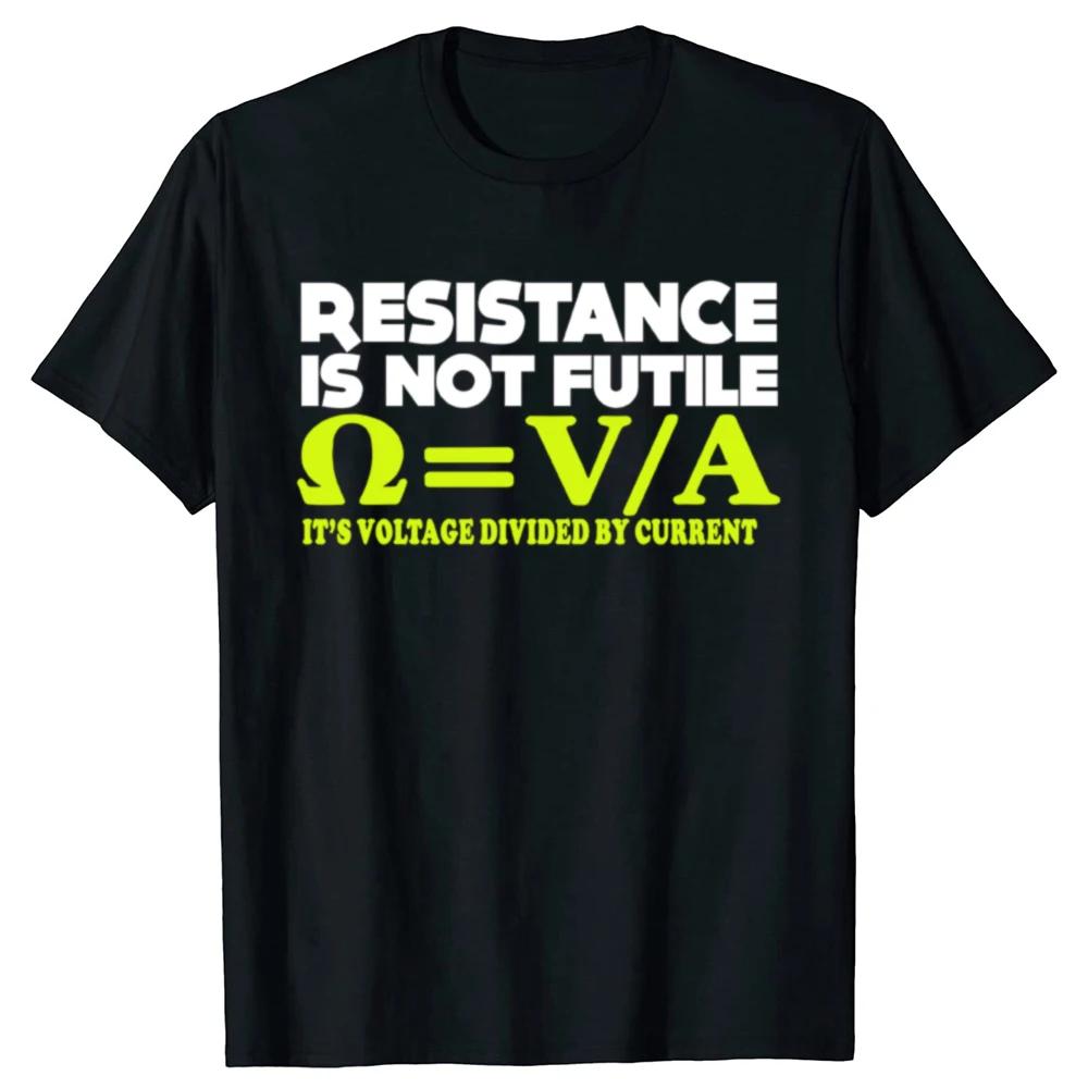 

Resistance Is Not Futile Ohms Law Physics Graphic TShirt Unisex Cotton Short Sleeve Tee S