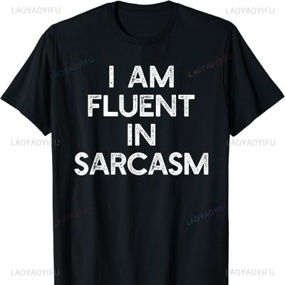 I Am Fluent In Sarcasm Cotton Tshirt Funny Sayings Men Women Oversized T Shirt Gothic Shirts for Women Clothes Westworld Tops