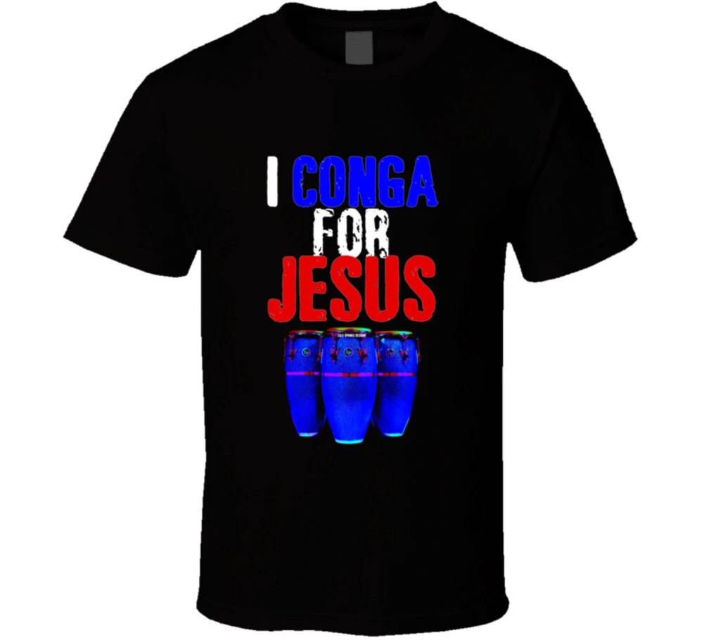 

I Conga For Jesus Christian Drummer Percussion Gift T Shirt 4XL