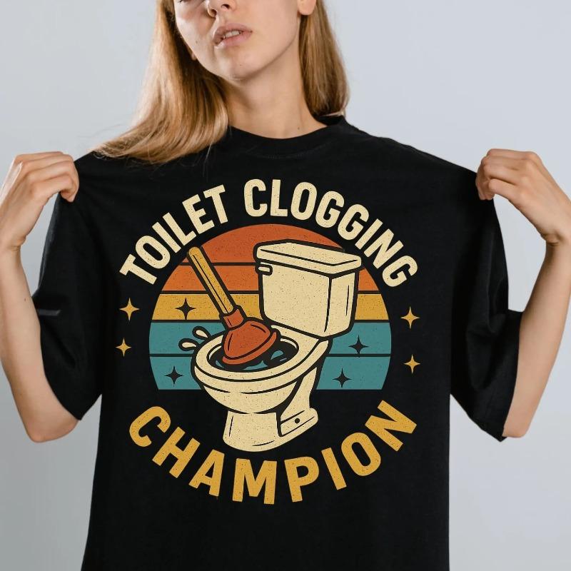 Funny Toilet Clogging Champion Tshirt For Plumber Gift Retro Bathroom Humor Tee Gag Gift Idea For Unisex Unisex Shirt 4XL