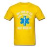Paramedic Emergency T Shirt My job is to save your ass not kiss it 100% Cotton Top Quality Green Cross International T-Shirt Man