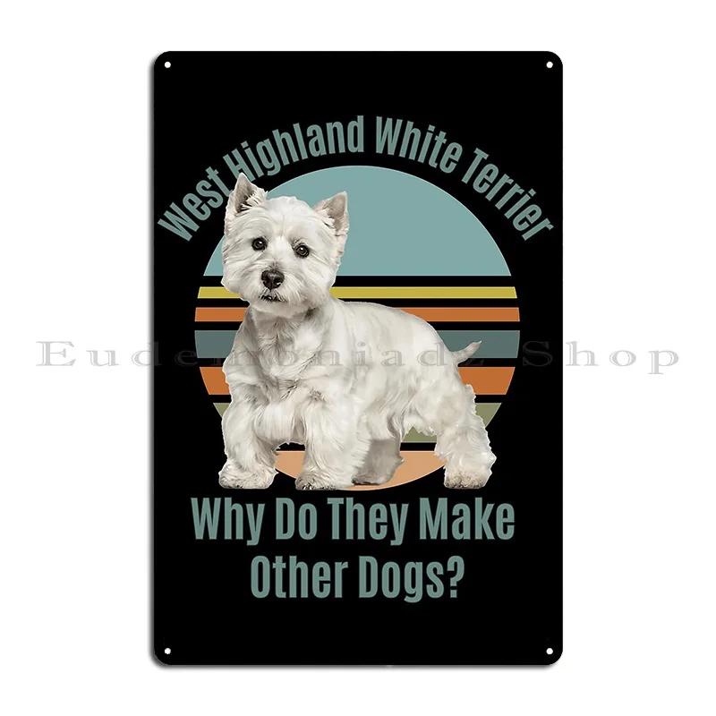 West Highland White Terrier Dog Metal Plaque Plaques Funny Designing Cinema Designer Tin Sign Poster 20x30cm(7.8x11.8inch)
