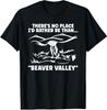 Theres No Place Id Rather Than Beaver Valley Funny Adult T-Shirt