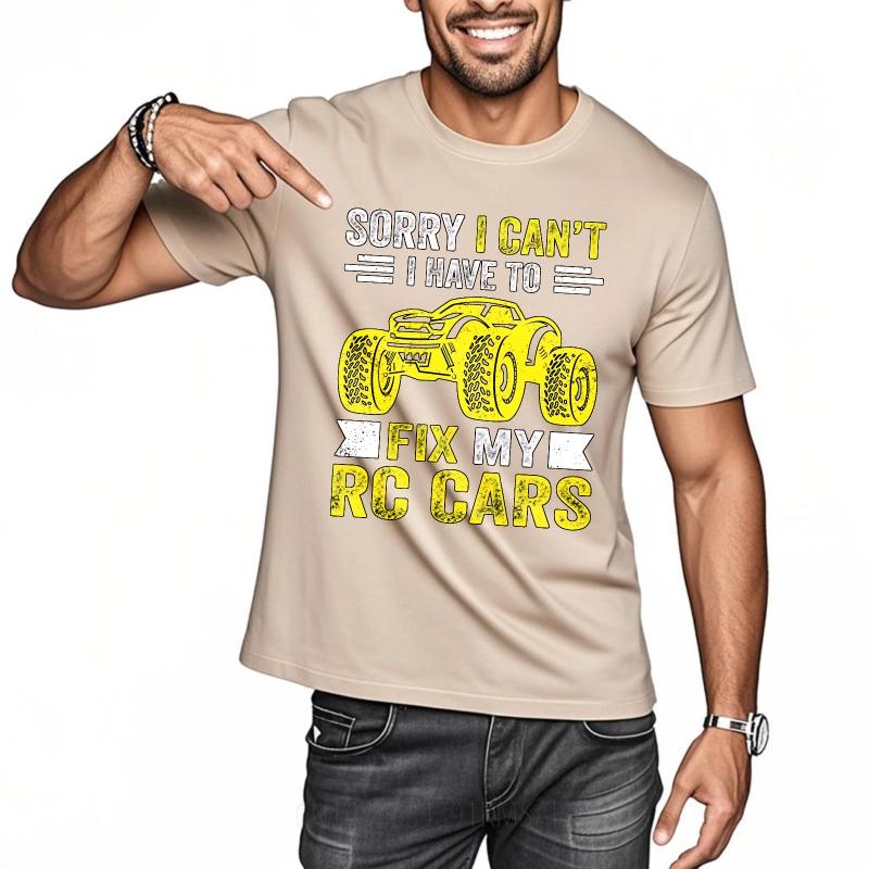 Oversized Summer Men Tshirt Sorry I Cant I Have To Fix My Rc Cars Short Sleeve Cotton Round Neck Tee Shirt Teeshirt Male