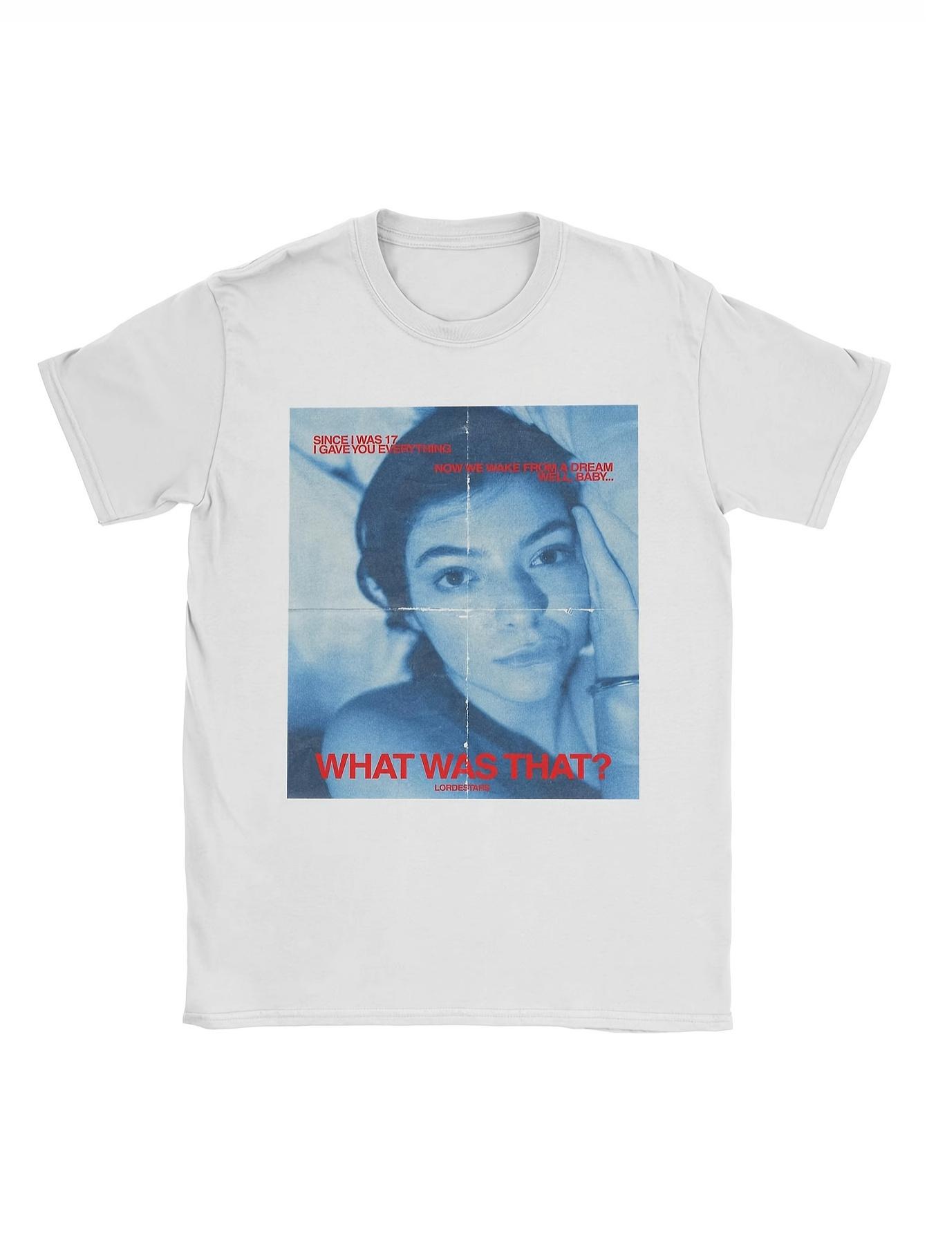 

Mens Lorde What Was That graphic Tshirt White Y2K Harajuku street style Tshirt pure cotton allseason streetwear shirt 4XL